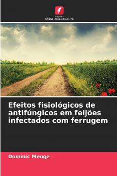 Efeitos fisiológicos de antifúngicos em feijões infectados com ferrugem