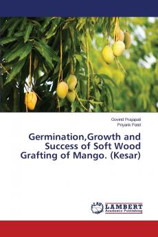 GerminationGrowth and Success of Soft Wood Grafting of Mango. (Kesar)