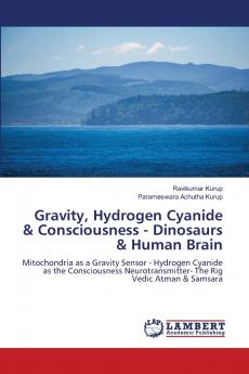 Gravity Hydrogen Cyanide & Consciousness - Dinosaurs & Human Brain