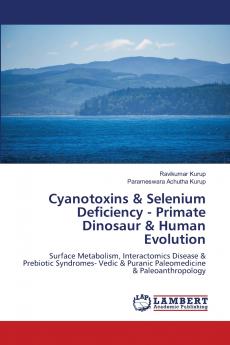 Cyanotoxins & Selenium Deficiency - Primate Dinosaur & Human Evolution