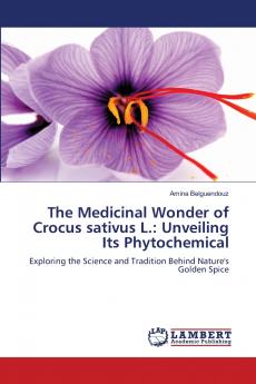 The Medicinal Wonder of Crocus sativus L.