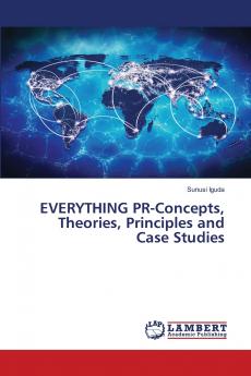 EVERYTHING PR-Concepts Theories Principles and Case Studies