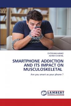 SMARTPHONE ADDICTION AND ITS IMPACT ON MUSCULOSKELETAL