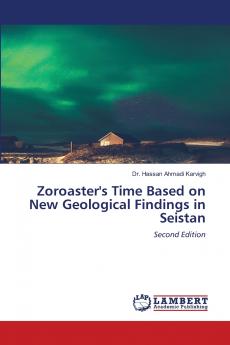 Zoroaster's Time Based on New Geological Findings in Seistan