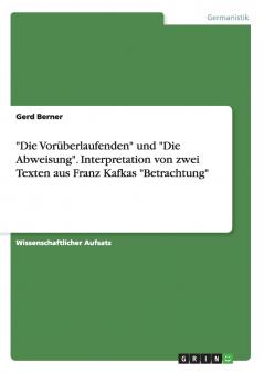 Die Vorüberlaufenden und Die Abweisung. Interpretation von zwei Texten aus Franz Kafkas Betrachtung
