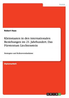 Kleinstaaten in den internationalen Beziehungen im 21. Jahrhundert. Das Fürstentum Liechtenstein