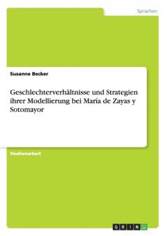 Geschlechterverh��ltnisse und Strategien ihrer Modellierung bei Mar��a de Zayas y Sotomayor