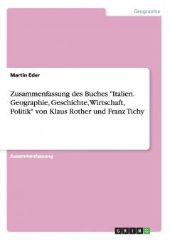 Zusammenfassung des Buches Italien. Geographie Geschichte Wirtschaft Politik von Klaus Rother und Franz Tichy