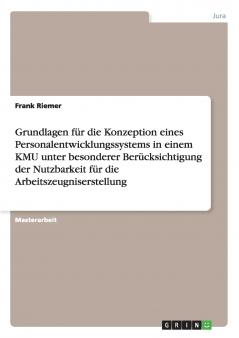 Grundlagen für die Konzeption eines Personalentwicklungssystems in einem KMU unter besonderer Berücksichtigung der Nutzbarkeit für die Arbeitszeugniserstellung