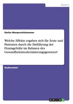 Welche Effekte ergaben sich für Ärzte und Patienten durch die Einführung der Praxisgebühr im Rahmen des Gesundheitsmodernisierungsgesetzes?