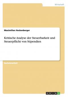 Kritische Analyse der Steuerbarkeit und Steuerpflicht von Stipendien