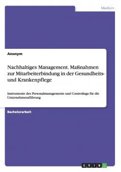 Nachhaltiges Management. Maßnahmen zur Mitarbeiterbindung  in der Gesundheits- und Krankenpflege