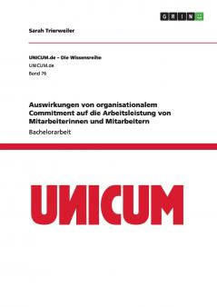 Auswirkungen von organisationalem Commitment auf die Arbeitsleistung von Mitarbeiterinnen und Mitarbeitern