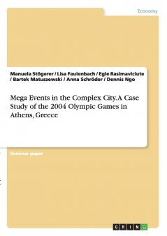 Mega Events in the Complex City. A Case Study of the 2004 Olympic Games in Athens Greece