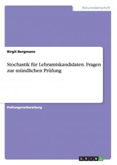 Stochastik für Lehramtskandidaten. Fragen zur mündlichen Prüfung
