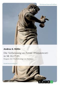 Die Verheissung an Petrus (Primatswort) in Mt 1617-19. Exegese der Überlieferung von Matthäus