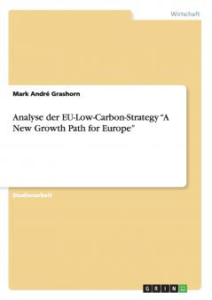 Analyse der EU-Low-Carbon-Strategy A New Growth Path for Europe