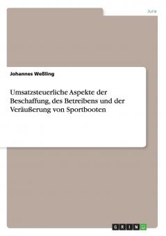 Umsatzsteuerliche Aspekte der Beschaffung des Betreibens und der Veräußerung von Sportbooten