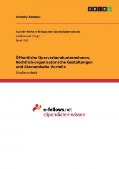 Öffentliche Querverbundunternehmen. Rechtlich-organisatorische Gestaltungen und ökonomische Vorteile