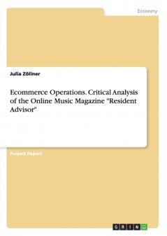 Ecommerce Operations. Critical Analysis of the Online Music Magazine Resident Advisor