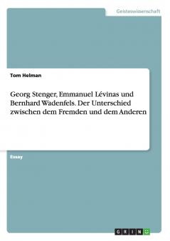 Georg Stenger Emmanuel L��vinas und Bernhard Wadenfels. Der Unterschied zwischen dem Fremden und dem Anderen