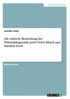 Die ethische Beurteilung der Pränataldiagnostik nach Ulrich Eibach und Hartmut Kreß
