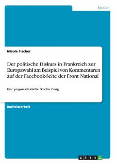 Der politische Diskurs in Frankreich zur Europawahl am Beispiel von Kommentaren auf der Facebook-Seite der Front National
