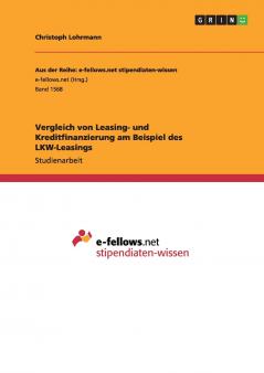 Vergleich von Leasing- und Kreditfinanzierung am Beispiel des LKW-Leasings