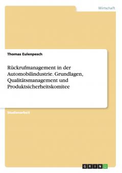 Rückrufmanagement in der Automobilindustrie. Grundlagen Qualitätsmanagement und Produktsicherheitskomitee