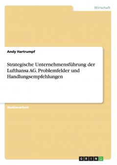 Strategische Unternehmensführung der Lufthansa AG. Problemfelder und Handlungsempfehlungen