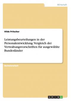 Leistungsbeurteilungen in der Personalentwicklung. Vergleich der Verwaltungsvorschriften für ausgewählte Bundesländer