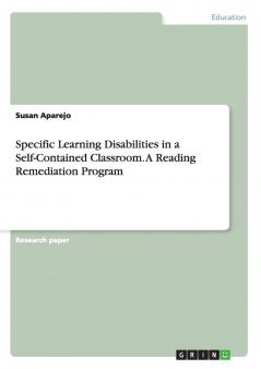 Specific Learning Disabilities in a Self-Contained Classroom. A Reading Remediation Program