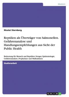 Reptilien als ��bertr��ger von Salmonellen. Gefahrenanalyse und Handlungsempfehlungen aus Sicht der Public Health