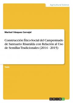 Construcción Ético-Social del Campesinado de Santuario Risaralda con Relación al Uso de Semillas Tradicionales (2014 - 2015)
