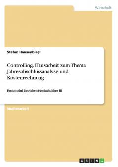 Controlling. Hausarbeit zum Thema Jahresabschlussanalyse und Kostenrechnung