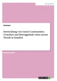 Entwicklung von Gated Communities. Ursachen und Beweggründe eines neuen Trends in Istanbul