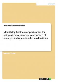Identifying business opportunities for shipping-entrepreneurs. A sequence of strategic and operational considerations