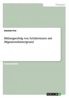 Bildungserfolg von Schülerinnen mit Migrationshintergrund