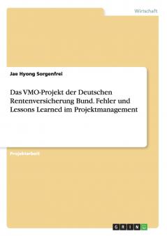 Das VMO-Projekt der Deutschen Rentenversicherung Bund. Fehler und Lessons Learned im Projektmanagement