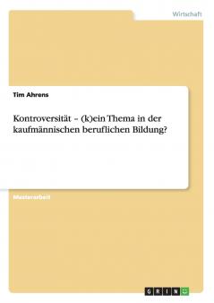 Kontroversität - (k)ein Thema in der kaufmännischen beruflichen Bildung?