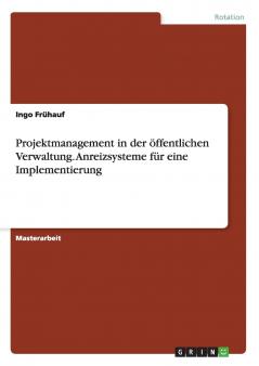 Projektmanagement in der öffentlichen Verwaltung. Anreizsysteme für eine Implementierung