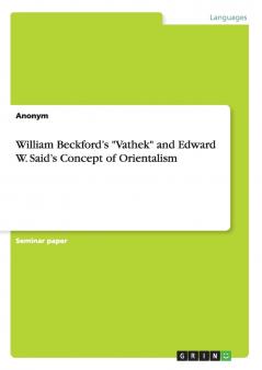 William Beckford's Vathek and Edward W. Said's Concept of Orientalism