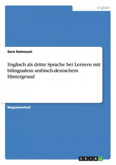 Englisch als dritte Sprache bei Lernern mit bilingualem arabisch-deutschem Hintergrund