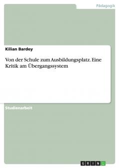 Von der Schule zum Ausbildungsplatz. Eine Kritik am Übergangssystem