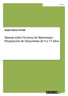 Manual sobre Técnicas de Balonmano. Preparación de Deportistas de 9 a 17 Años