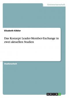 Das Konzept Leader-Member-Exchange in zwei aktuellen Studien
