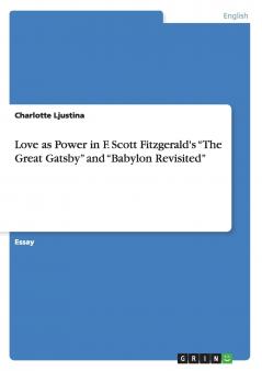 Love as Power in F. Scott Fitzgerald's The Great Gatsby and Babylon Revisited