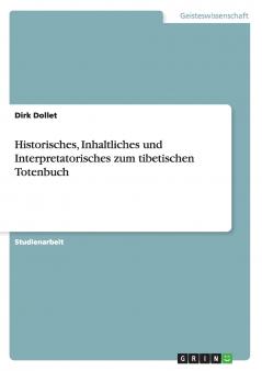 Historisches Inhaltliches und Interpretatorisches zum tibetischen Totenbuch