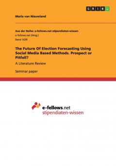 The Future Of Election Forecasting Using Social Media Based Methods. Prospect or Pitfall?