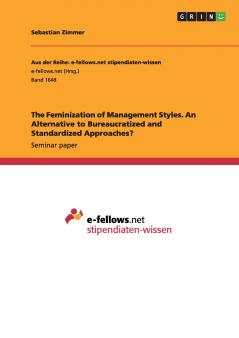 The Feminization of Management Styles. An Alternative to Bureaucratized and Standardized Approaches?